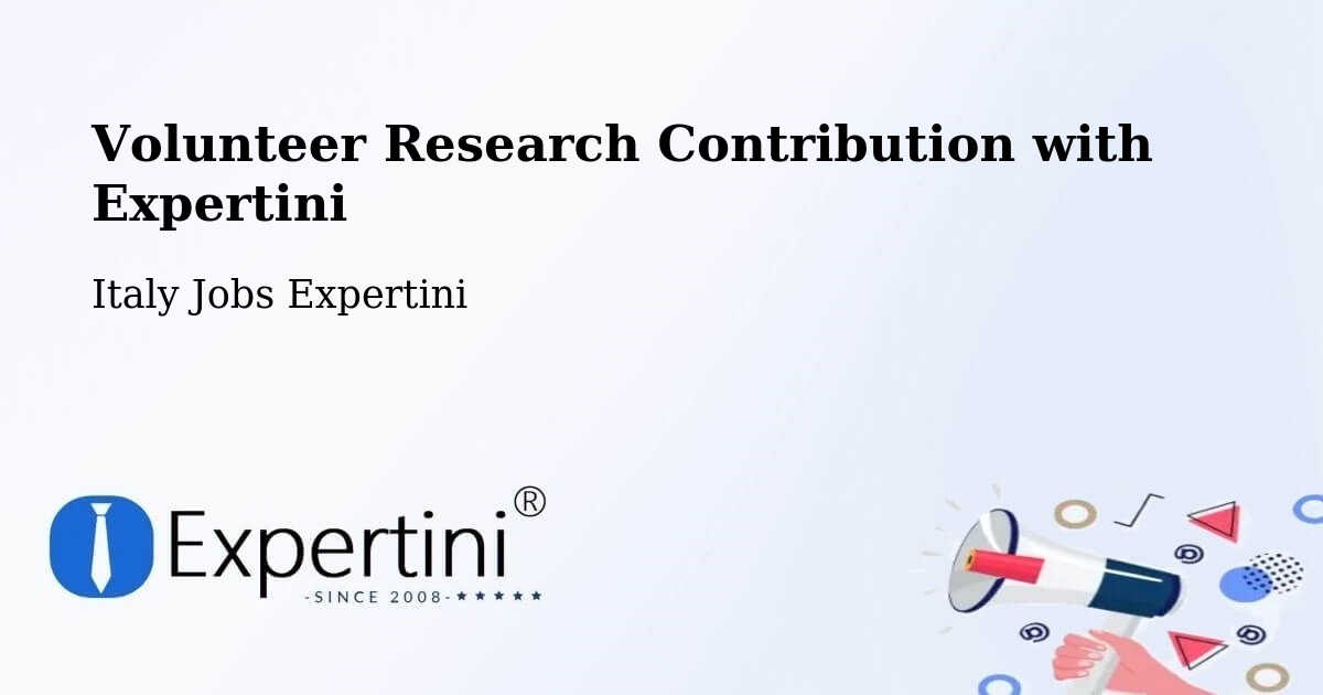 Volunteer Research Contribution Program – Riano - Italy Jobs Expertini
